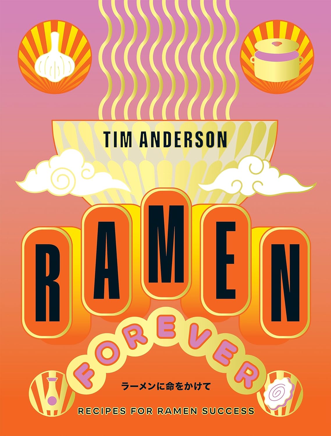 TIM ANDERSON - RAMEN FOREVER BOOK - Matsudai Ramen